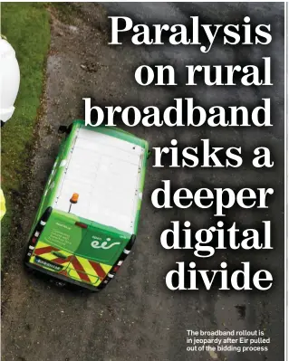  ??  ?? The broadband rollout is in jeopardy after Eir pulled out of the bidding process