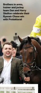  ?? ?? Brothers in arms, trainer and jockey team Dan and Harry Skelton celebrate their Ryanair Chase win with Protektora­t