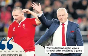  ??  ?? Warren Gatland, right, waves farewell after yesterday’s game