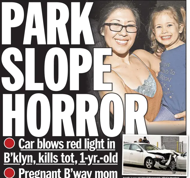  ??  ?? Angelic 4-year-old Abigail Blumenstei­n, killed in Monday’s street mayhem, is held by Tony-winning mom Ruthie Ann Miles, who was badly hurt. Out-of-control Volvo also dragged a 1-yearold boy in stroller, killing him, before striking cars (above).