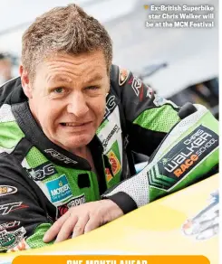  ??  ?? Ex-british Superbike star Chris Walker will be at the MCN Festival