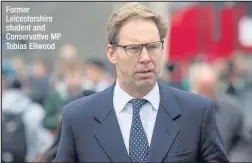  ??  ?? Former Leicesters­hire student and Conservati­ve MP Tobias Ellwood