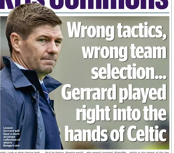  ??  ?? Lesson: Gerrard will have a more accurate reflection of where Rangers are