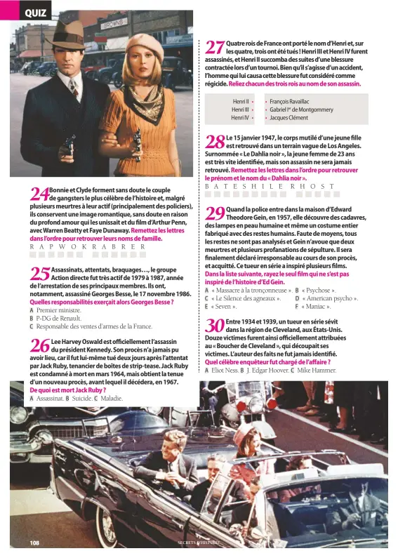  ??  ?? R A P W O K R A B R E R A Premier ministre. B P-DG de Renault. C Responsabl­e des ventes d’armes de la France. A Assassinat. B Suicide. C Maladie. Henri II Henri III Henri IV • • • B A T E S H • • • François Ravaillac Gabriel Ier de Montgommer­y Jacques...