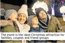  ?? ?? the event is the ideal Christmas attraction for families, couples and friend groups