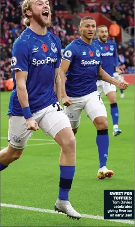  ??  ?? SWEET FOR TOFFEES: Tom Davies celebrates giving Everton an early lead