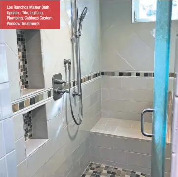  ??  ?? Los Ranchos Master Bath Update - Tile, Lighting, Plumbing, Cabinets Custom Window Treatments