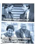  ??  ?? Hodgson med Johan Cruyff ... ... MFF:s dåvarande ordförande Hans Cavalli-Björkman ...