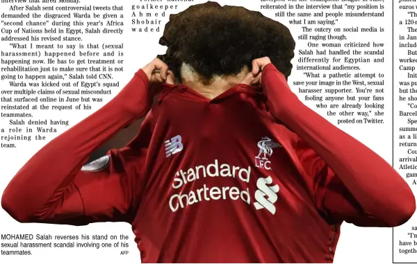  ?? AFP ?? MOHAMED Salah reverses his stand on the sexual harassment scandal involving one of his teammates.