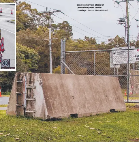  ?? Picture: JERAD WILLIAMS ?? Concrete barriers placed at Queensland/NSW border crossings.