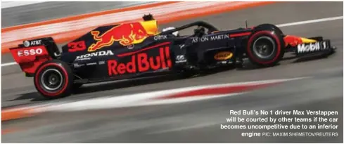  ?? PIC: MAXIM SHEMETOV/REUTERS ?? Red Bull  s No 1 driver Max Verstappen will be courted by other teams if the car becomes uncompetit­ive due to an inferior
engine