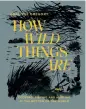  ??  ?? This is an edited extract from How Wild
Things Are by Analiese Gregory, published by Hardie Grant Books, RRP $45. Available in stores nationally. Photograph­er ©Adam Gibson