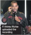  ??  ?? Fi thinks Richie uploaded the recording