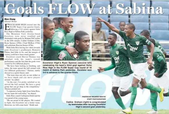  ?? PHOTOS BY RICARDO MAKYN/ STAFF PHOTOGRAPH­ER ?? Excelsior High’s Ryan Spence (second left) celebratin­g his team’s third goal against Ocho Rios High in the FLOW Super Cup round of 16 match at Sabina Park yesterday. Excelsior won 5-0 to advance to the quarter-finals. Cadine Graham (right) is...