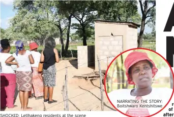  ?? ?? SHOCKED: Letlhakeng residents at the scene
NARRATING THE STORY: Boitshwaro Kentshitsw­e