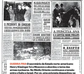  ?? ?? GUERRA FRIA O secretário de Estado norte-americano Henry Kissinger foi a Moscovo e abordou o tema das armas nucleares. No Médio Oriente continuava a tensão entre o Egito e Israel. Por cá, uma avioneta despenhou-se no Algarve matando os quatro ocupantes do aparelho.