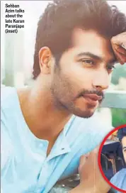  ??  ?? Sehban Azim talks about the late Karan Paranjape (inset)