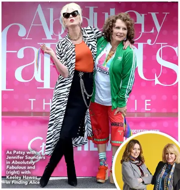  ??  ?? As Patsy with Jennifer Saunders in Absolutely Fabulous and (right) with Keeley Hawes in Finding Alice