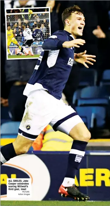  ?? PICTURE: Action Images ?? ALL SMILES: Jake Cooper celebrates scoring Millwall’s third goal, inset