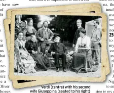  ??  ?? Verdi (centre) with his second wife Giuseppina (seated to his right)