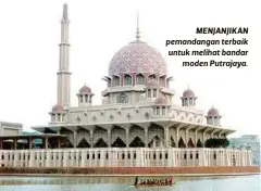  ??  ?? MENJANJIKA­N pemandanga­n terbaik untuk melihat bandar
moden Putrajaya.