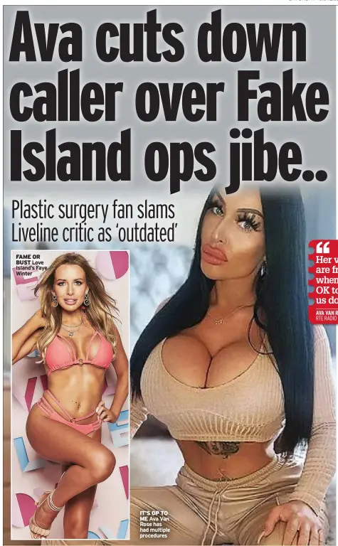  ??  ?? FAME OR BUST Love Island’s Faye Winter
IT’S OP TO ME Ava Van Rose has had multiple procedures