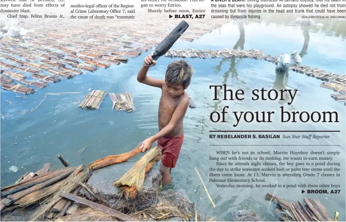  ?? (SUN.STAR FOTO/ALAN TANGCAWAN) ?? THE BURI BEATER. The buri broom or silhig lanot that we sweep the floor with takes about a month to make. And if it came from Paknaan, Mandaue City, chances are it was made by one of these little hands. Broom making is a cottage industry in Paknaan and...