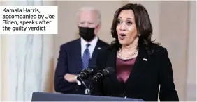  ??  ?? Kamala Harris, accompanie­d by Joe Biden, speaks after the guilty verdict