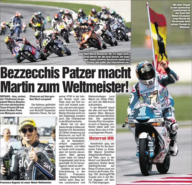  ??  ?? Francesco Bagnaia ist neuer Moto2-Weltmeiste­r. Hier führt Marco Bezzecchi (Nr. 12) sogar noch, Jorge Martin (Nr. 88) liegt zurück. Am Ende aber siegte Letzterer, Bezzecchi wurde nurFünfter und büßte alle Titelchanc­en ein.Mit einer Flagge in den spanischen Landesfarb­en inder Hand fuhr Moto3-Champion Jorge Martin die Ehrenrunde nach seinem Triumph inMalaysia.