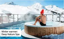  ?? ?? Winter warmer: Deep Nature Spa