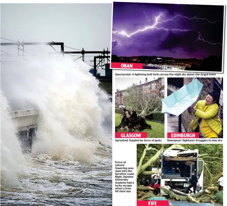  ??  ?? OBAN Spectacula­r: A lightning bolt forks across the night sky above the Argyll town Force of nature: Towering seas slam into the Ayrshire coast. Right, Dundee University students had a lucky escape when a tree hit their bus