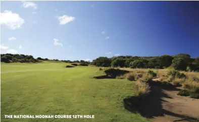  ??  ?? THE NATIONAL MOONAH COURSE 12TH HOLE