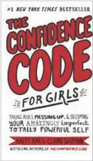  ??  ?? The confidence code by BBC correspond­ent and Anchor Katty Kay and another broadcaste­r Claire Shipman. This book addresses career women and everyone for that matter on how to build your confidence. Using behavioura­l science and life experience­s they conclude that A substantia­l part of the confidence code is our choice. With diligent effort, we can choose to expand our confidence. But we will get there only if we stop trying to be perfect and start being prepared to fail. And to get up again, believing in ourselves and our selfworth. A great book.