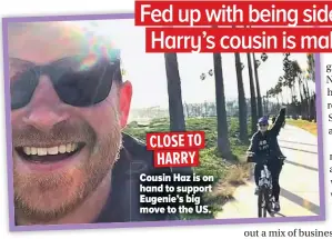  ?? ?? CLOSE TO HARRY
Cousin Haz is on hand to support Eugenie’s big move to the US.