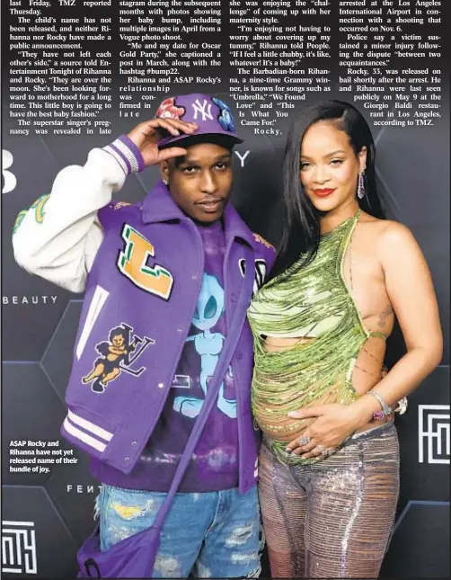  ?? ?? A$AP Rocky and Rihanna have not yet released name of their bundle of joy.