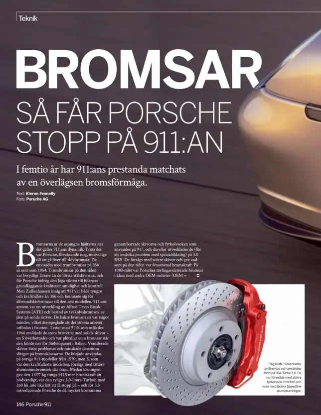  ??  ?? ”Big Reds” tillverkad­es av Brembo och användes först på 964 Turbo 3.6. De var försedda med större fyrkolvsok i fronten och kom med läckra Speedline aluminiumf­älgar.