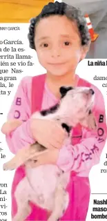  ?? JOHNNY GARCÍA JHONNY GARCÍA ?? La niña hasta apagó un “incendio”. Nashly jugó con Saky, la mascota de los bomberos.