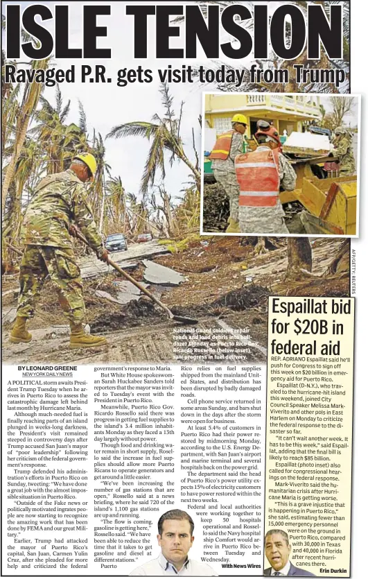  ??  ?? The Associated Press AP National Guard soldiers repair roads and load debris into bulldozer Monday as Puerto Rico Gov. Ricardo Rossello (below inset) saw progress in fuel delivery. Erin Durkin