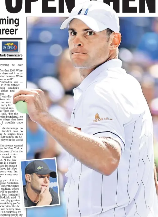  ??  ?? ADIOS, ANDY: Andy Roddick, reacting during his first-round U.S. Open match Wednesday, announced he will retire following this year’s event at a press conference held on his 30th birthday yesterday in Flushing Meadows (inset). He faces Bernard Tomic...