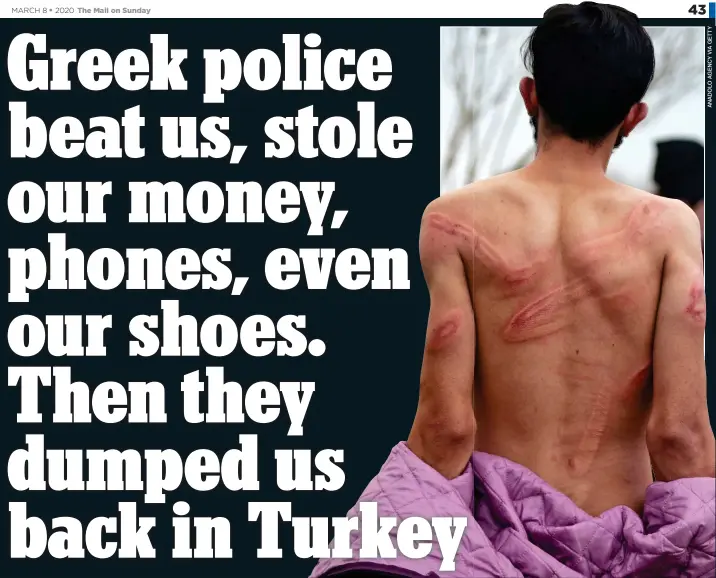  ??  ?? AGONY: This refugee says he was stripped and beaten by Greek forces