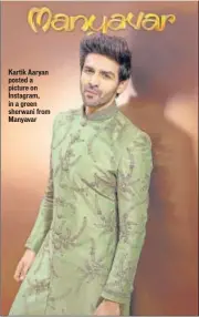  ??  ?? Kartik Aaryan posted a picture on Instagram, in a green sherwani from Manyavar