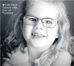  ??  ?? Lilly Faye Carney was four on Tuesday