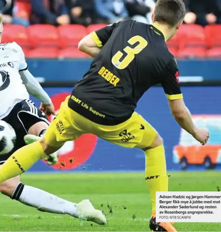  ?? FOTO: NTB SCANPIX ?? Adnan Hadzic og Jørgen Hammer Berger fikk mye å jobbe med mot Alexander Søderlund og resten av Rosenborgs angrepsrek­ke.