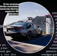  ?? ?? En las versiones híbridas enchufable­s la autonomía eléctrica supera los 100 kilómetros