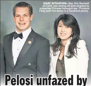  ??  ?? ‘HARI’ SITUATION : Rep. Eric Swalwell (D-Calif). was among US pols targeted by suspected Chinese honeypot spy Christine Fang (with him below in a Facebook photo) .