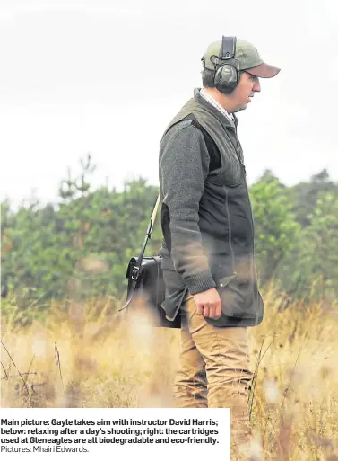  ?? Pictures: Mhairi Edwards. ?? Main picture: Gayle takes aim with instructor David Harris; below: relaxing after a day’s shooting; right: the cartridges used at Gleneagles are all biodegrada­ble and eco-friendly.