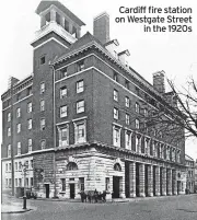  ?? ?? Cardiff fire station on Westgate Street in the 1920s