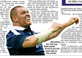  ??  ?? Reaching for the top: Reid wants Scots to be the best side in the world