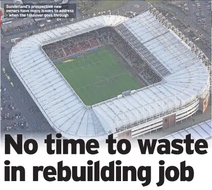  ??  ?? Sunderland’s prospectiv­e new owners have many issues to address – when the takeover goes through