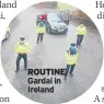  ??  ?? ROUTINE Gardai in Ireland